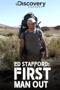 Постер Эд Стаффорд: Игра на вылет (Ed Stafford: First Man Out)