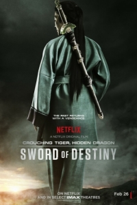 Постер Крадущийся тигр, затаившийся дракон: Меч судьбы (Crouching Tiger, Hidden Dragon: Sword of Destiny)